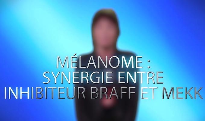 Mélanome : synergie entre inhibiteurs de BRAFF et MEK